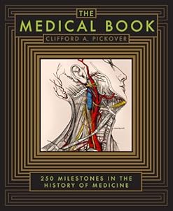 The Medical Book: 250 Milestones in the History of Medicine