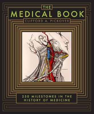 The Medical Book: 250 Milestones in the History of Medicine