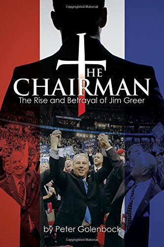 The Chairman: The Rise and Betrayal of Jim Greer by Peter Golenbock