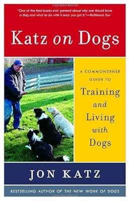 Katz on Dogs: A Commonsense Guide to Training and Living with Dogs