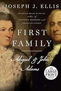 First Family: Abigail and John Adams by Joseph J. Ellis