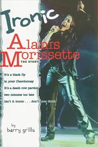 Ironic: Alanis Morissett the Story