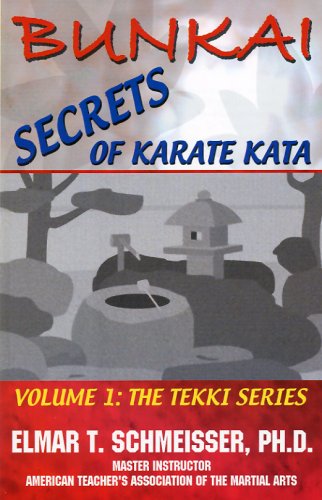 'Bunkai: Secrets of Karate Kata Volume 1: The Tekki Series by Elmar T. Schmeisser