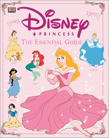 Disney Princess Essential Guide by DK Publishing