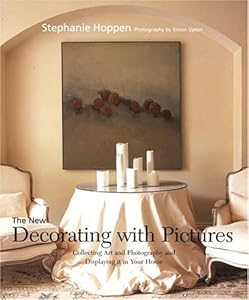 The New Decorating with Pictures: Collecting Art and Photography and Displaying It in Your Home by Stephanie Hoppen