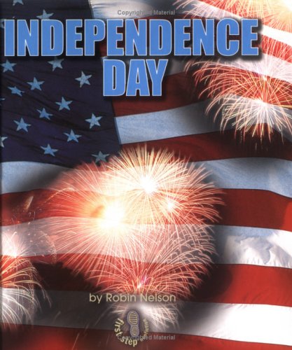 Independence Day (First Step Nonfiction) by Robin Nelson
