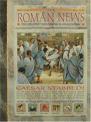 History News: The Roman News: The Greatest Newspaper in Civilization
