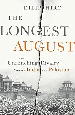 The Longest August: The Unflinching Rivalry Between India and Pakistan