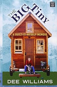 The Big Tiny: A Built-It-Myself Memoir