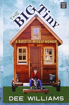 The Big Tiny: A Built-It-Myself Memoir