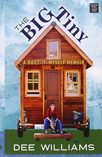 The Big Tiny: A Built-It-Myself Memoir by Dee Williams