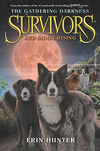 Survivors: The Gathering Darkness #4: Red Moon Rising by ERIN HUNTER