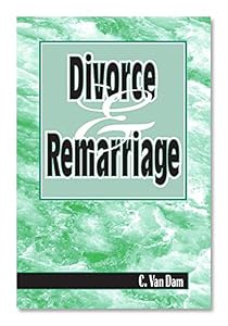 Divorce & Remarriage by C. Van Dam