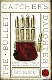 Rod Duncan, "The Bullet-Catcher's Daughter" (Angry Robot, 2014)