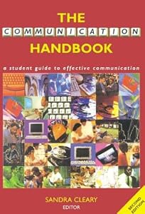 The Communication Handbook: A Student Guide to Effective Communication by Sandra Cleary