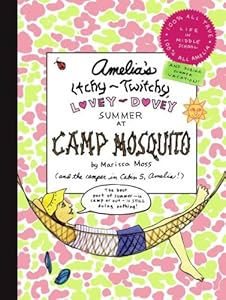 Amelia's Itchy-Twitchy, Lovey-Dovey Summer at Camp Mosquito (Amelia's Notebook)