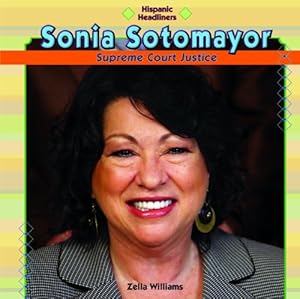 Sonia Sotomayor: Supreme Court Justice (Hispanic Headliners)