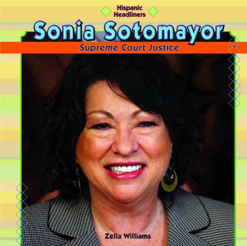 Sonia Sotomayor: Supreme Court Justice (Hispanic Headliners) by Zella Williams
