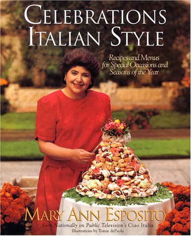 Celebrations Italian Style: Recipes and Menus for Special Occasions and Seasons of the Year by Mary Ann Esposito