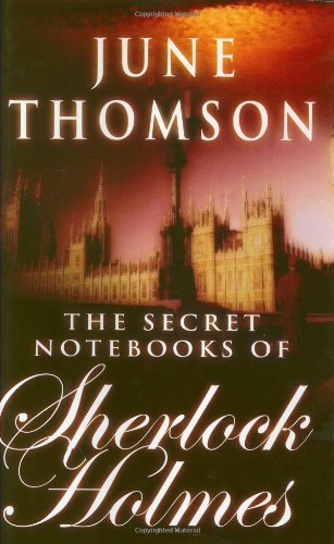 The Secret Notebooks of Sherlock Holmes by June Thomson