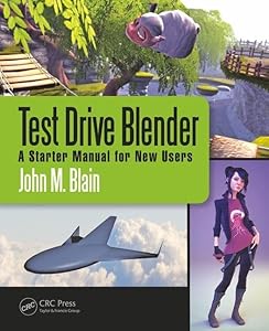 Test Drive Blender: A Starter Manual for New Users by John M. Blain