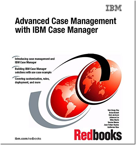 Advanced Case Management With IBM Case Manager by IBM Redbooks