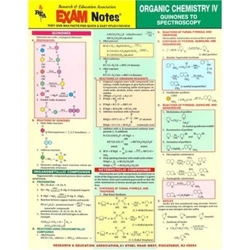 Organic Chemistry IV - Quinones to Spectroscopy EXAM Notes (EXAM Notes Reference Charts) by The Editors of REA