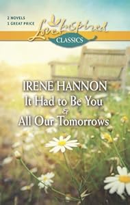 It Had to Be You and All Our Tomorrows (Love Inspired Classics)
