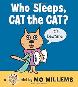 Who Sleeps, Cat the Cat? by Mo Willems 
			
			
		
		
		
       	 
       		
       			(Author, Illustrator)