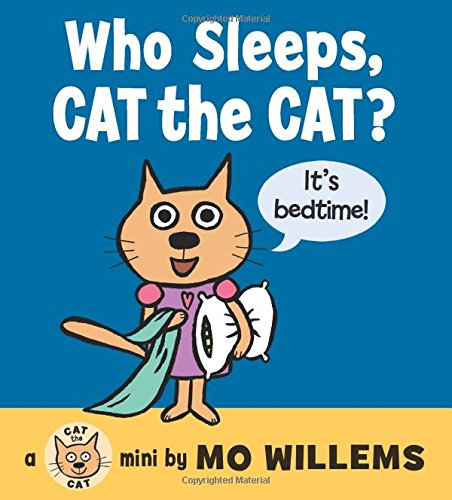 Who Sleeps, Cat the Cat? by Mo Willems 
			
			
		
		
		
       	 
       		
       			(Author, Illustrator)