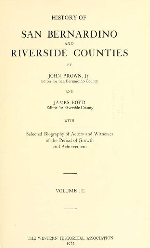 History of San Bernardino and Riverside counties (Volume 3) by John Brown