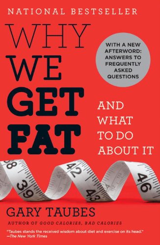 Why We Get Fat: And What to Do About It by Gary Taubes