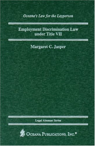 Employment Discrimination Law under Title VII (Legal Almanac Series) by Margaret Jasper