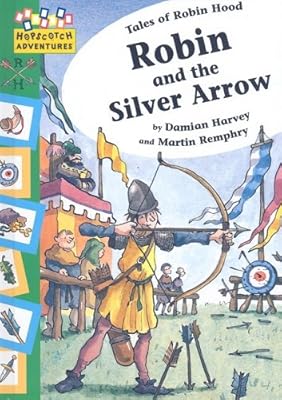 Robin and the Silver Arrow (Hopscotch Adventures: Tales of Robinhood)