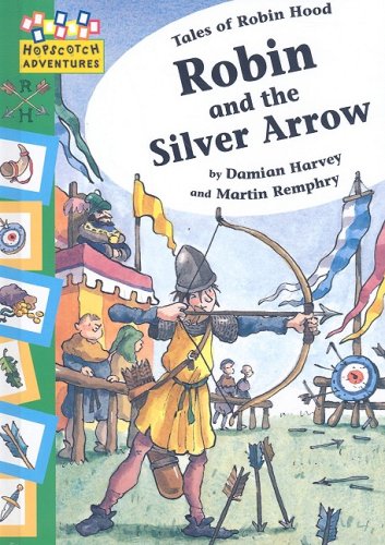 Robin and the Silver Arrow (Hopscotch Adventures: Tales of Robinhood) by Damian Harvey