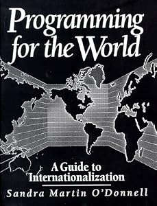 Programming for the World: A Guide to Internationalization by Sandra Martin O'Donnell
