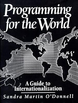 Programming for the World: A Guide to Internationalization