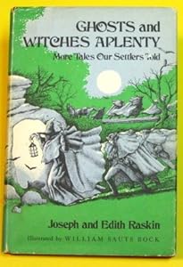Ghosts and witches aplenty;: More tales our settlers told by Joseph Raskin