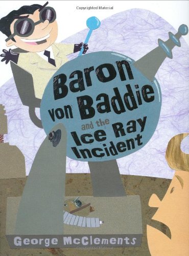 Baron von Baddie and the Ice Ray Incident by George McClements