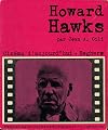 Howard Hawks : Présentation, Propos de Howard Hawks, Points de vue critiques, Témoignages, Filmographie, Bibliographie, 60 documents iconographiques