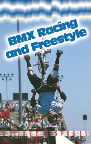 BMX Racing and Freestyle (Extreme Sports) by Julie, PH.D. Nelson