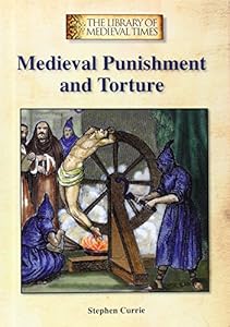 Medieval Punishment and Torture