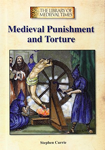 Medieval Punishment and Torture by Stephen Currie