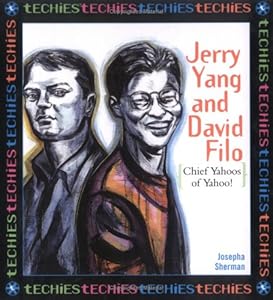 Jerry Yang and David Filo: Chief Yahoos of Yahoo (Techies)