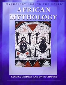 African Mythology (Mythology Around the World)