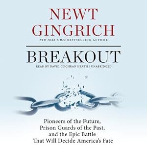 Breakout: Pioneers of the Future, Prison Guards of the Past, and the Epic Battle That Will Decide America's Fate