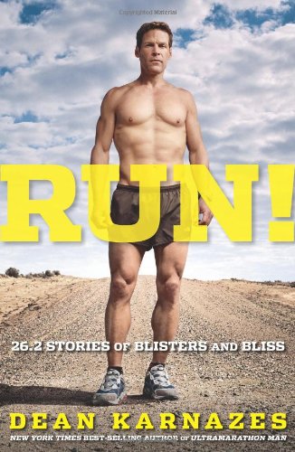 Run! 26.2 Stories of Blisters and Bliss by Dean Karnazes