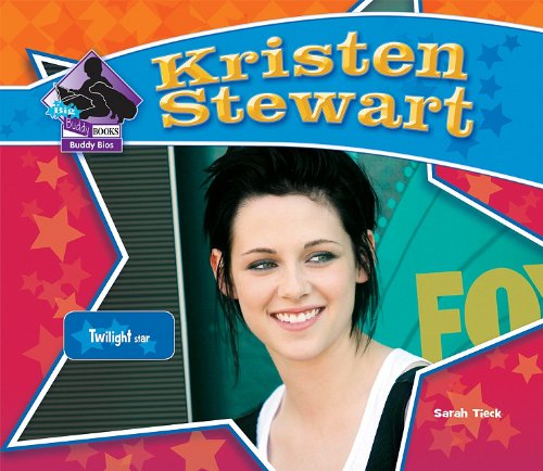 Kristen Stewart: Twilight Star by Sarah Tieck