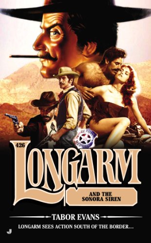 Longarm #426: Longarm and the Sonora Siren by Tabor Evans