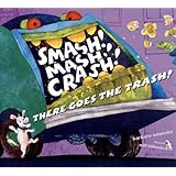 Smash! Mash! Crash! There Goes the Trash!